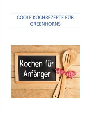 cover image of Coole Kochrezepte für Greenhorns
